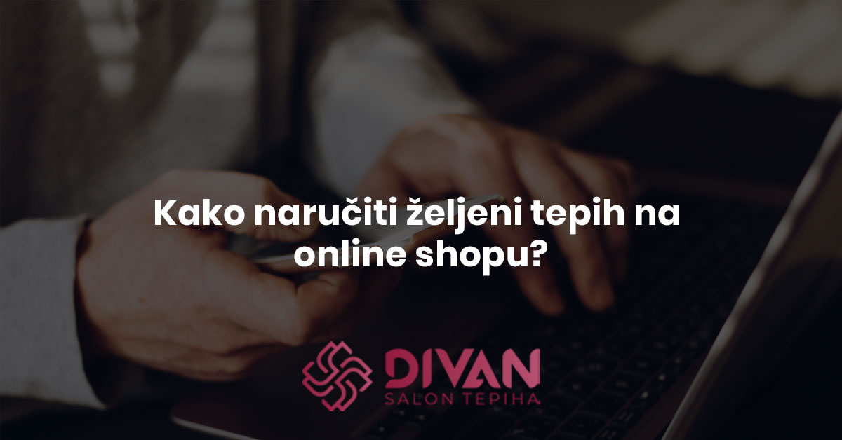 Kako naručiti željeni tepih na online shopu