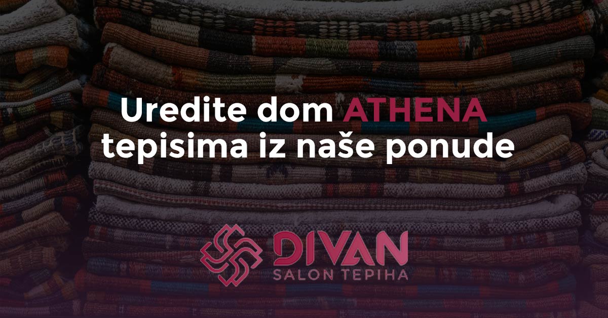 Uredite dom ATHENA tepisima iz naše ponude