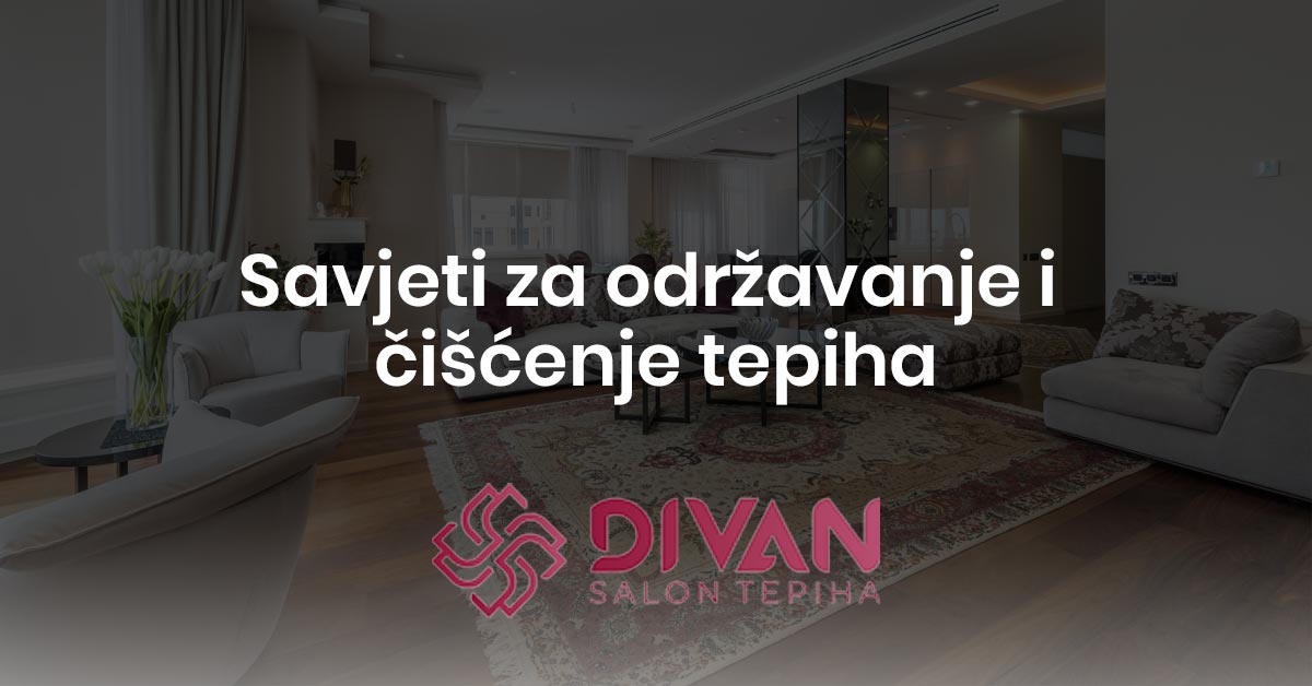 Savjeti za održavanje i čišćenje tepiha