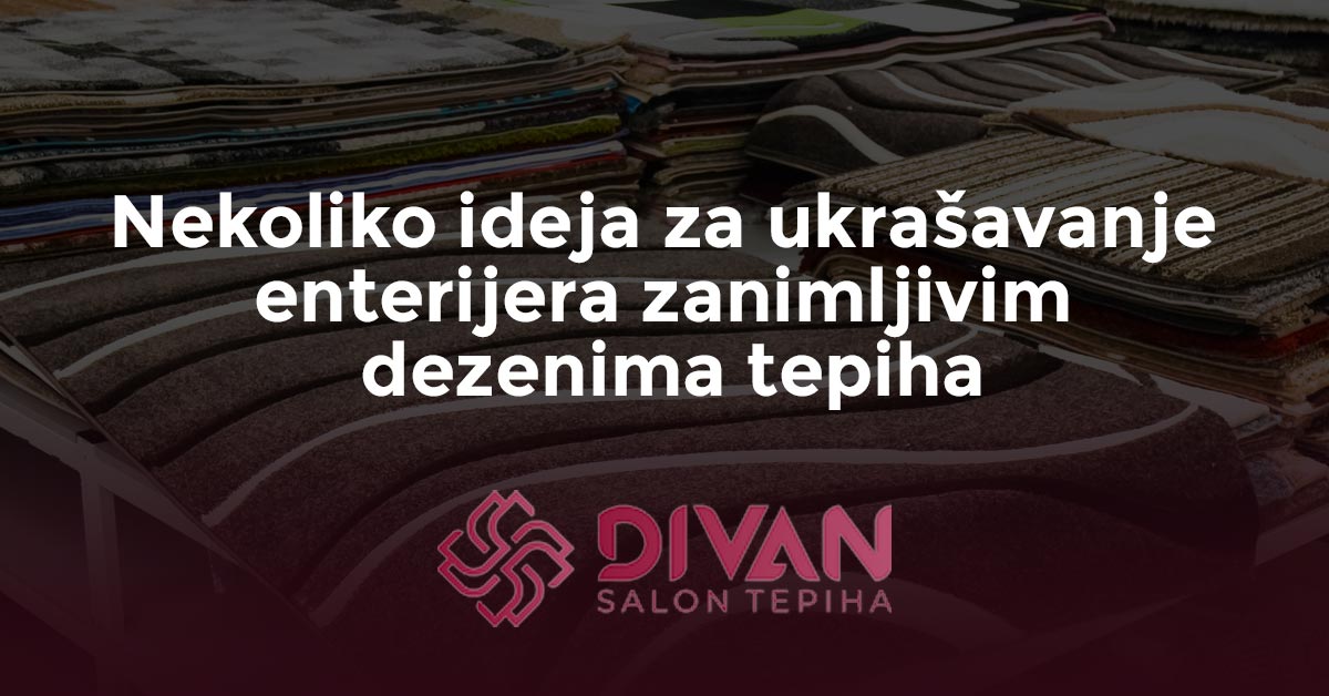 Nekoliko ideja za ukrašavanje enterijera zanimljivim dezenima tepiha