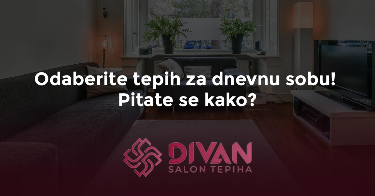 Odaberite tepih za dnevnu sobu! Pitate se kako?
